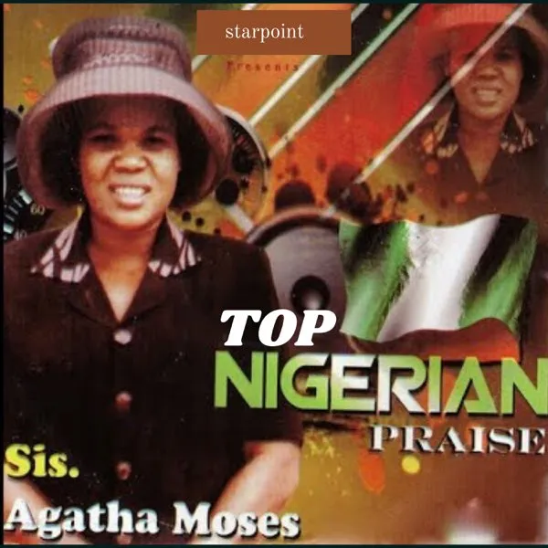 Sis. Agatha Moses – Top Nigerian Praise Part 2